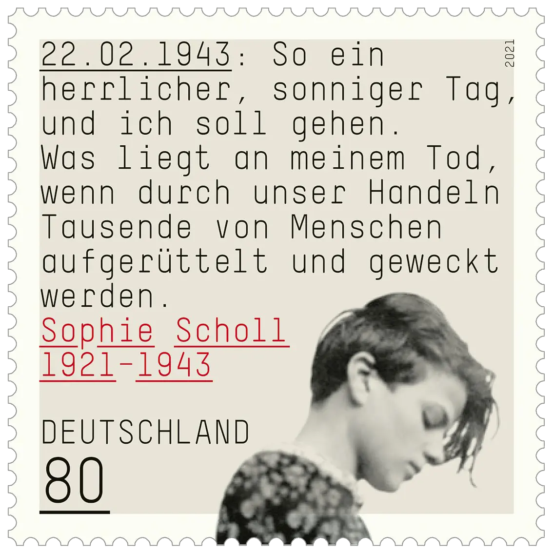 Briefmarke mit einem Zitat Sophie Scholls am Tag ihrer Ermordung: "So ein herrlicher, sonniger Tag, und ich soll gehen. Was liegt an meinem Tod, wenn durch unser Handeln Tausende von Menschen aufgerüttelt und geweckt werden."