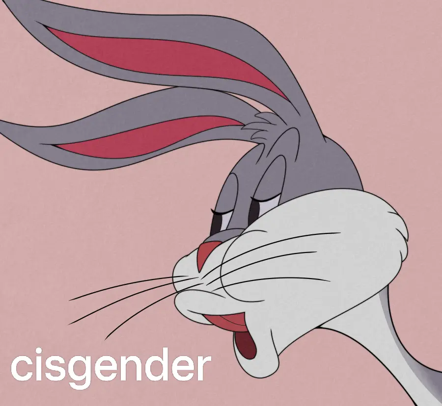 Bugs Bunny saying "cisgender"