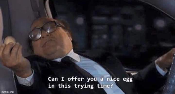 Always Sunny In Philadelphia "Can I Offer You a Nice Egg In This Trying Time?" meme