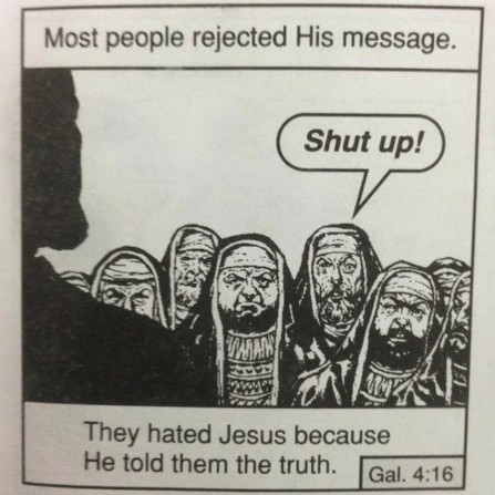 "They hated Jesus because He told them the truth" meme