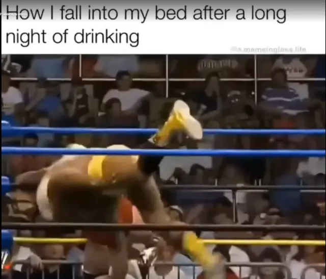 How I fall into bed after a long night of drinking