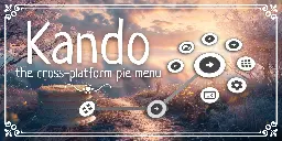 GitHub - kando-menu/kando: 🥧 The Cross-Platform Pie Menu.