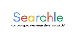 Searchle | The Daily Google Autocomplete Game