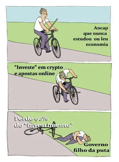 Meme do garoto de bike com uma vara na mão: ancap que nunca estudou ou leu economia.

Colocando a vara entre os raios no aro da bike: investe em crypto e apostas online

Caido no chão com dor: perdeu 90% do investimento - governo filho da puta