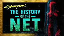 [Video] Cyberpunk 2077 lore - Old Net, DataKrash, The Blackwall