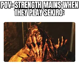 [Sekiro] Tf when weak