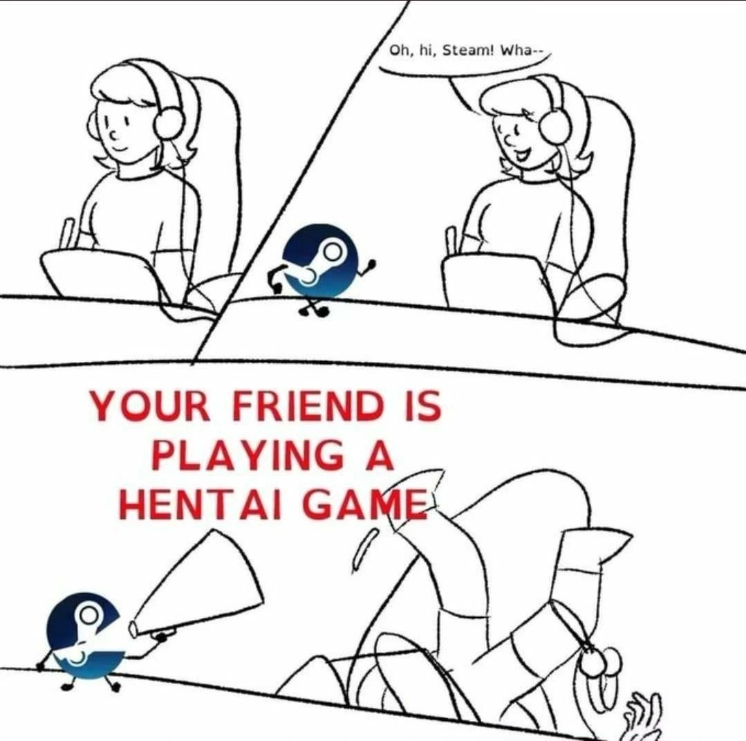 A character is drawing.  The Steam logo appears, walking with stick-figure legs. The caracter says: "Oh, hi, Steam! Wha--" Steam pulls out a megaphone and yells: "YOUR FRIEND IS PLAYING A HENTAI GAME" The caracter falls back on their chair.