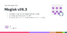 Release Magisk v26.3 · topjohnwu/Magisk