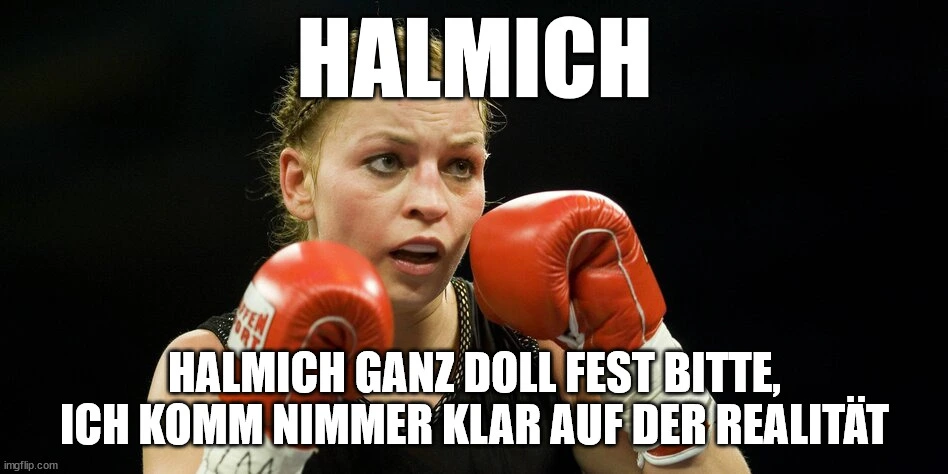 Halmich (Bild von Regina Halmich) Halmich ganz doll fest, ich komm nimmer klar auf der Realität