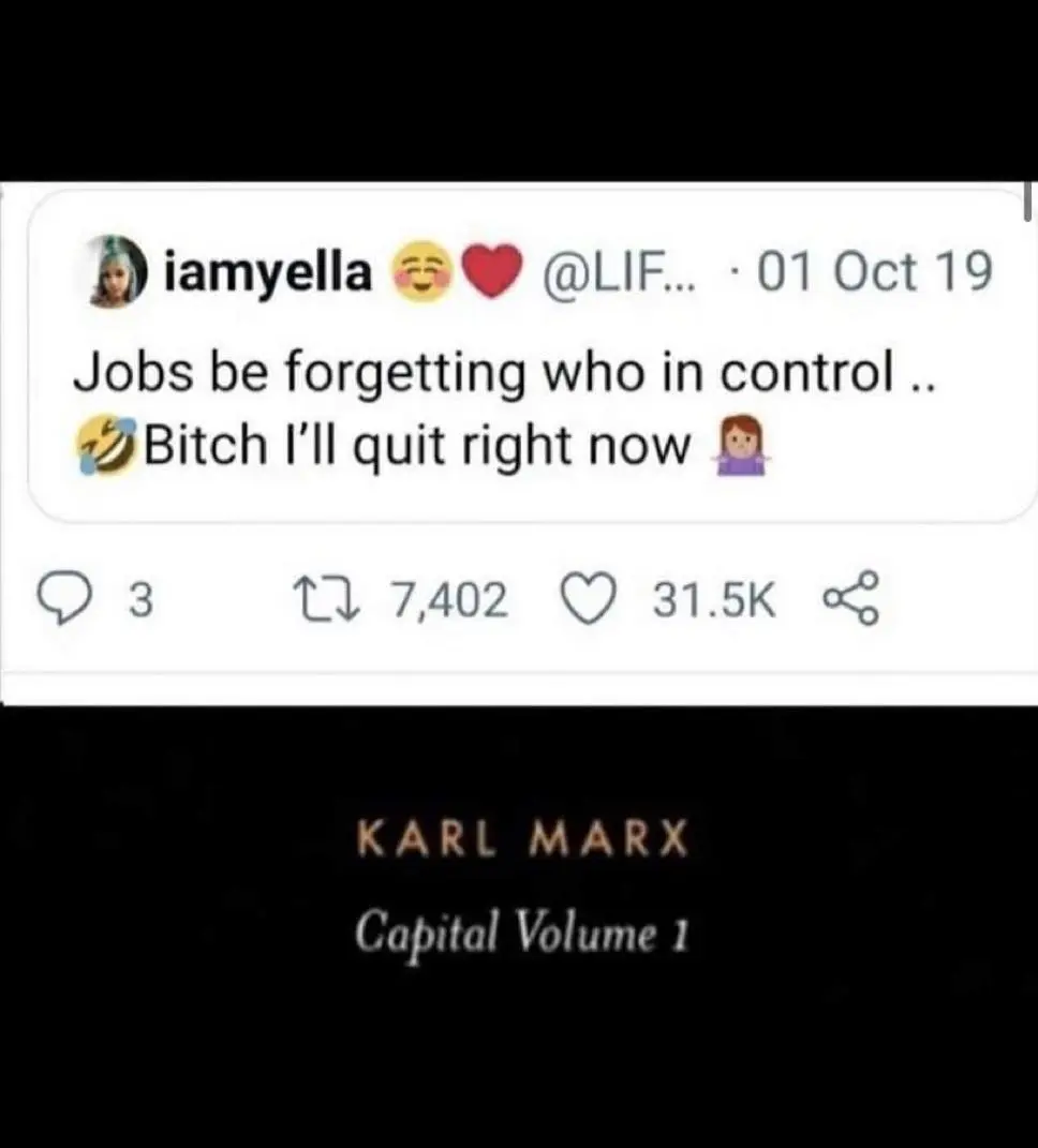 a photoshopped cover of das capital by Karl Marx, the cover has a screenshot of a tweet that says "Jobs be forgetting who in control... Bitch I'll quit right now"